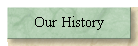 Our History